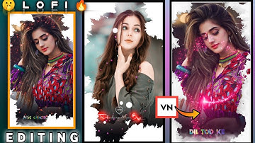 💥Vn new trending lo- fi remix video editing tutorial.|Vn new trending viral status editing.VN app.