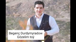 Begenc Durdymyradow Gozelim ( turkmen  toy)