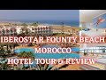 Iberostar Founty Beach Morocco Hotel Tour & Review