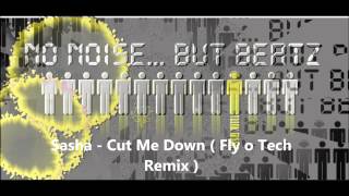 Sasha - Cut Me Down ( Fly o Tech Remix )