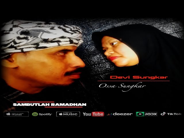 SAMBUTLAH RAMADHAN - OSSA SUNGKAR u0026 DEVI SUNGKAR class=