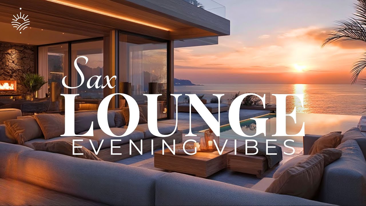 Elegant Sax Lounge 2026 🎷 Smooth Jazz House Music for Relax & Chill Evening Vibes
