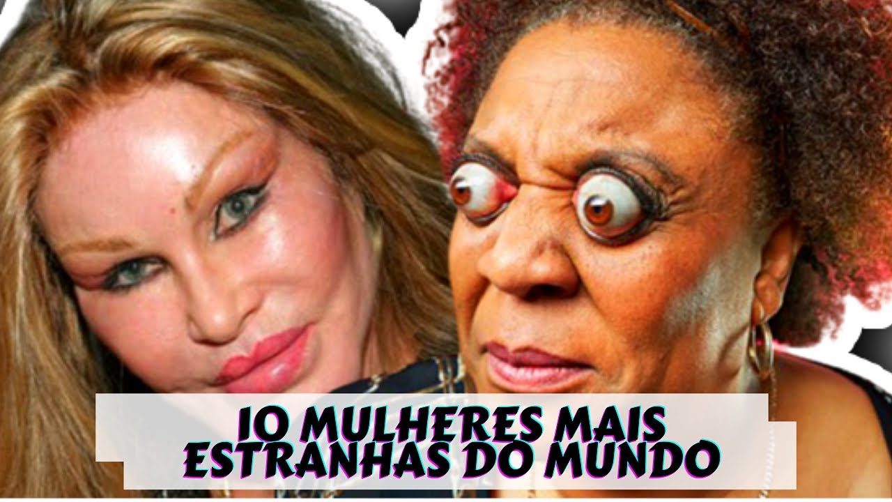 10 mulheres MAIS ESTRANHAS DO MUNDO | 10 MOST STRANGE women in the ...