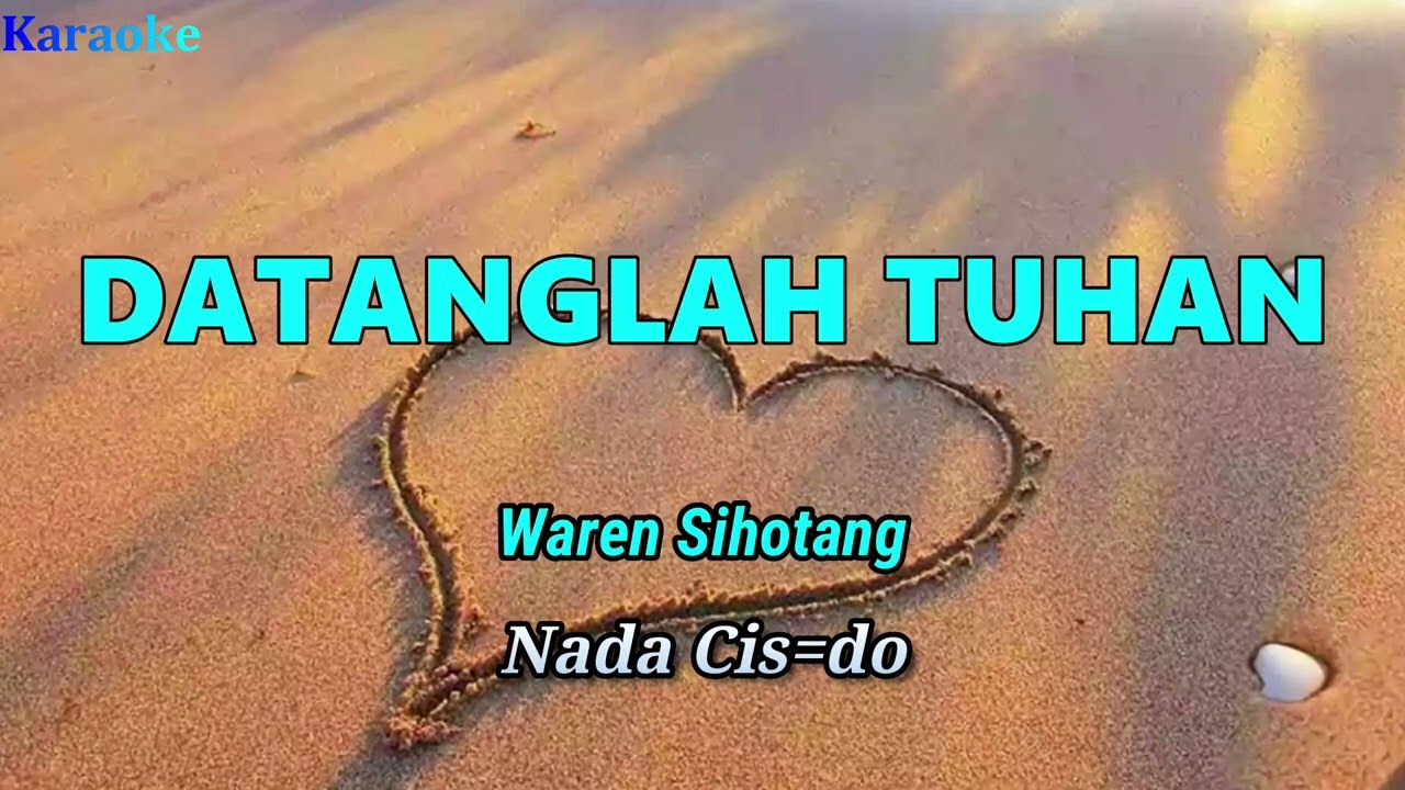 Datanglah Tuhan/datanglah padaku (Karaoke Nada Wanita Cis=do)