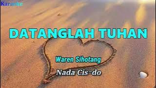 Datanglah Tuhan/datanglah padaku (Karaoke Nada Wanita Cis=do)