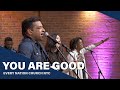 You Are Good (Cover) - Every Nation NYC Worship