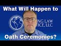 What Will Happen With Oath Ceremonies?