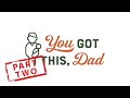 You Got This, Dad: The Series - Episode 2 - Part 2