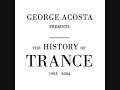 George Acosta ‎Presents The History Of Trance: 1993 - 2004.  CD1