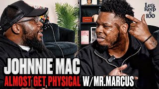 Mr Marcus and Johnnie Mac almost get Physical