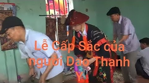 Tục lệ lễ Cấp Sắc của dân tộc Dao Thanh Y