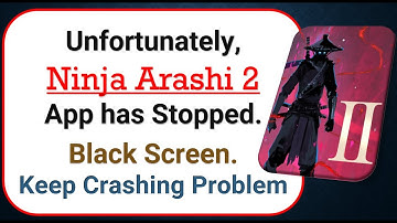 How To Fix Unfortunately, Ninja Arashi 2 App has stopped | Keeps Crashing Problem in Android