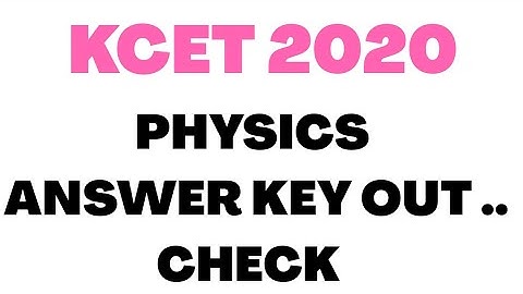KCET 2020 PHYSICS KEY ANSWER OUT | DOWNLOAD