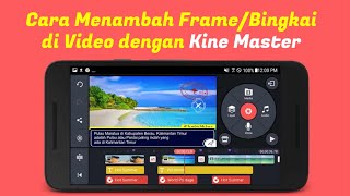 (TERBARU) Cara Menambahkan Bingkai/Frame di Video menggunakan Kine Master