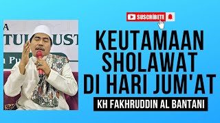 Download Lagu KEUTAMAAN SHOLAWAT HARI JUMAT - KH FAKHRUDDIN AL BANTANI MP3
