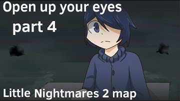 Open up your eyes Part4 //Little Nightmares 2 MAP