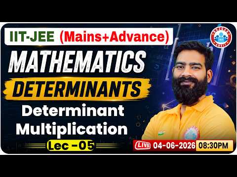 JEE Main + Advanced Maths | Class 12th Determinant Multiplication | IIT  JEE Mains 2027