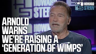 Arnold Schwarzenegger Warns We’re Raising a “Generation of Wimps”
