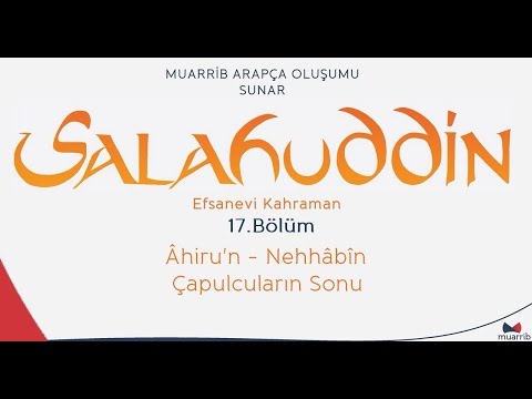 Selahaddin (Salahuddin) 17.Bölüm - Âhiru'n-Nehhâbîn - Türkçe / Arapça Altyazı