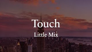 Touch Lyrics - Little Mix