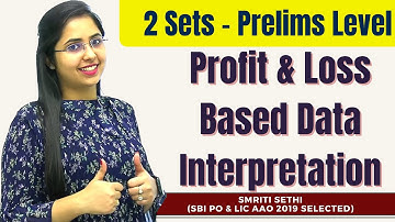 2 Sets Prelims level Profit & Loss Based Data Interpretation | Quant Course| Smriti Sethi | IBPS/SBI