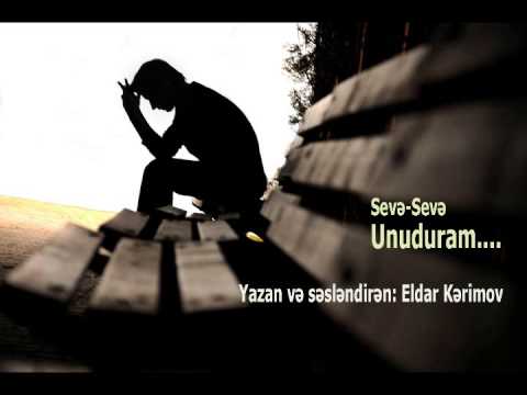 Eldar Kerim- Seve-seve unuduram