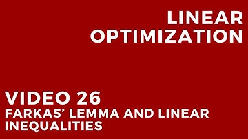 Linear Optimization - Video 26: Farkas