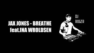 JAX JONES - BREATHE feat.INA WROLDSEN