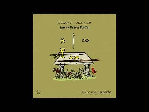 Mochakk- False Need (Stand x Deliver Bootleg)
