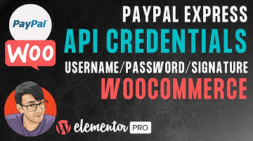 Get the API Username, Password and Signature for PayPal Express/Checkout for WooCommerce
