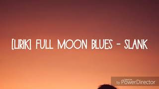 Slank - Full Moon Blues lirik