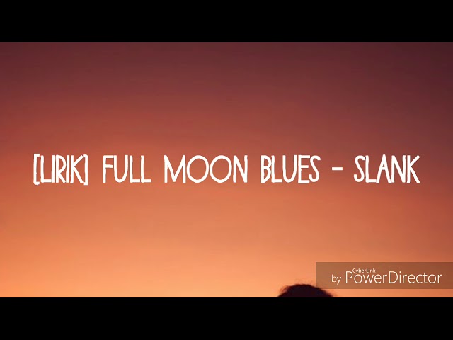 Slank - Full Moon Blues lirik class=