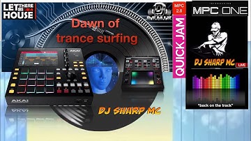 AKAI MPC ONE #153 Quick jam ”dawn of trance surfing ”- DJ SharpMC #MPC 1, #MPC_ONE, #DJ_SharpMC_LIVE