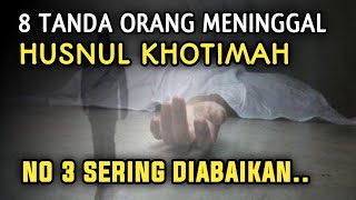 8 Tanda Orang Meninggal Husnul Khotimah, Nomer 3 Banyak Yang Tidak Menyadari !