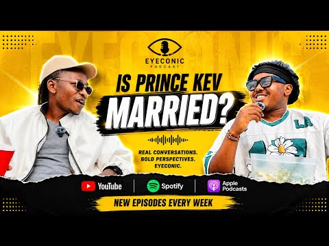 EYECONIC PODCAST | Episode 004 | Prince Kev Married?