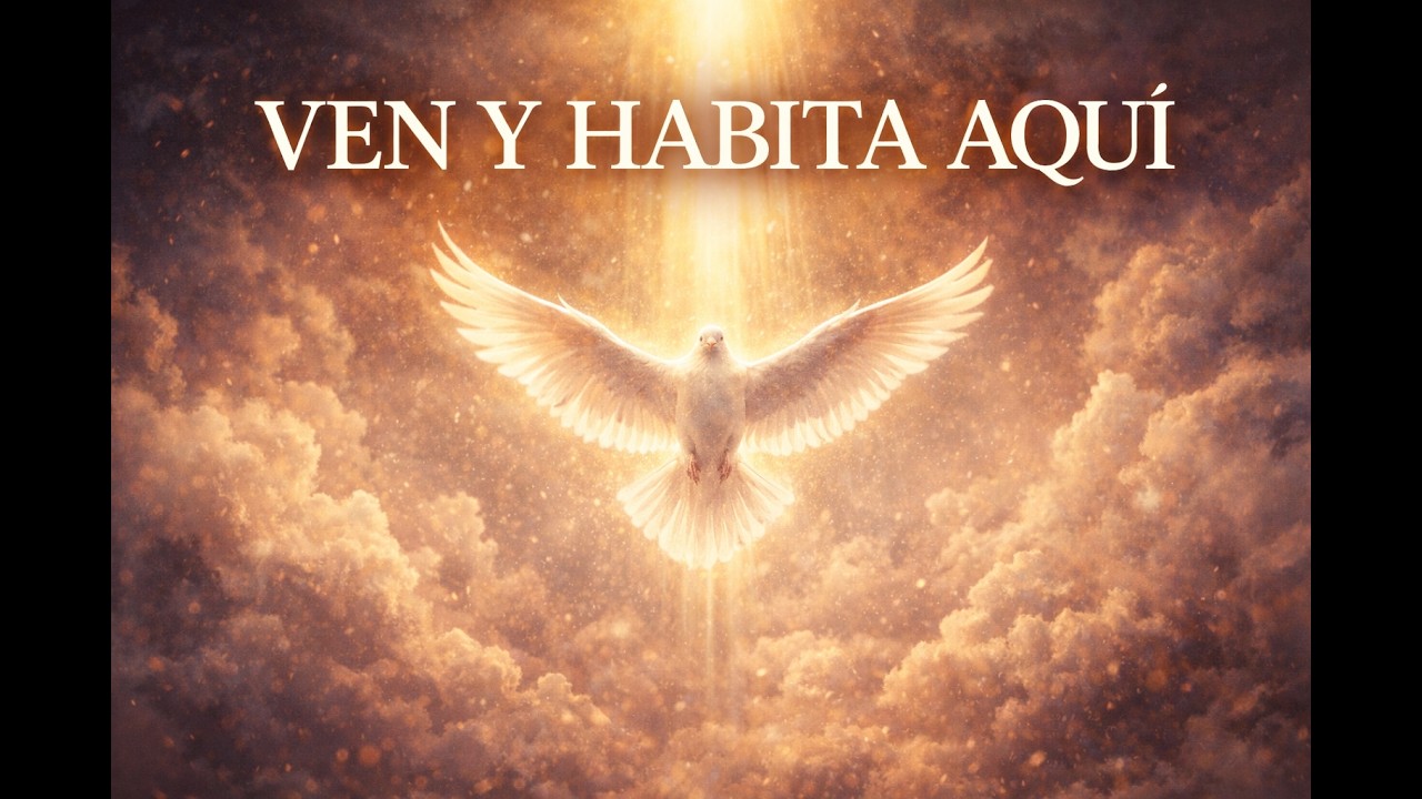 Ven y Habita Aquí | Adoración Profunda al Espíritu Santo | Música ...
