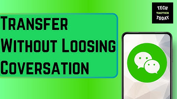 How To Move My Wechat To Another Phone Without Losing Conversations