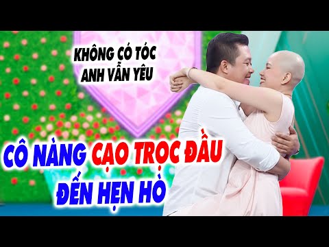 Cô nàng CẠO TRỌC ĐẦU đến hẹn hò KHÔNG CÓ TÓC bạn trai vẫn YÊU THƯƠNG TRỌN VẸN - Hẹn Hò Quyền Linh