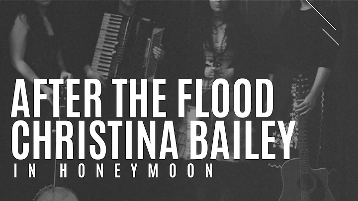 Christina Bailey | honeymoon | After The Flood (Au...