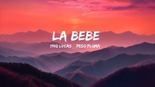 Yng Lvcas \& Peso Pluma - La Bebe (Remix) (Lyrics) |15min