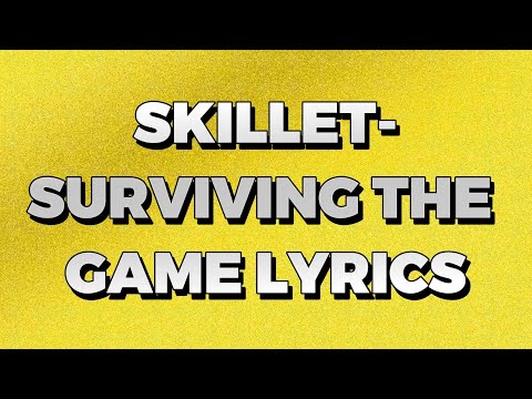 SKILLET SURVIVING THE GAME LYRICS 