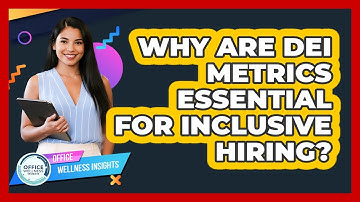 Why Are DEI Metrics Essential For Inclusive Hiring? - Office Wellness Insights