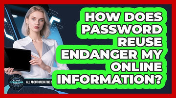 How Does Password Reuse Endanger My Online Information?