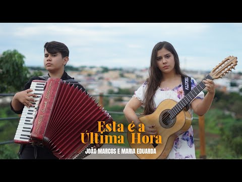 ESTA É A ÚLTIMA HORA ( João Marcos e Maria Eduarda ( clipe OFICIAL)
