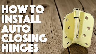 How to Install Auto-Closing Door Hinges Wealth