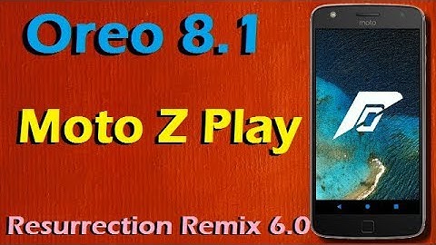 Stable Oreo 8.1 For Moto Z Play (Resurrection Remix v6.0) Official Update and Review