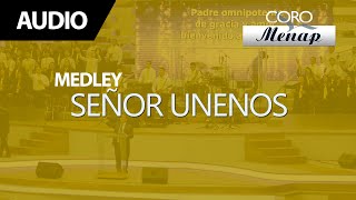 Video thumbnail of "Medley de Coros "Señor unenos" | Coro Menap"