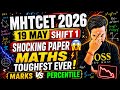 😰MHTCET 2026 19MAY SHIFT 1 Maths Toughest Ever!Shocking Paper High Weightage Chapters marks vs %ile