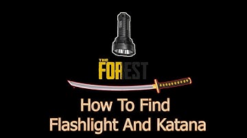 The Forest Tutorial - How To Find Flashlight And Katana In 4 Minutes