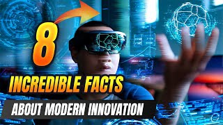 Mind-Blowing Feats Of Technology 8 Incredible Facts About Modern Innovation